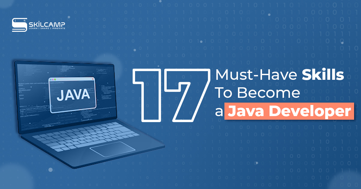 17 Must-Have Skills To Become a Java Developer�