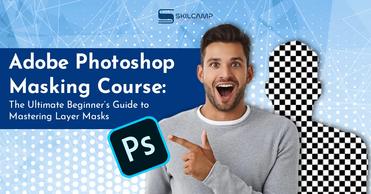 Adobe Photoshop Masking Course: The Ultimate Beginner�s Guide to Mastering Layer Masks